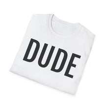 Load image into Gallery viewer, SS T-Shirt, DUDE - Multi Colors
