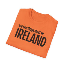 Load image into Gallery viewer, T-Shirt, Say Nice Things Ireland - Multi Colors
