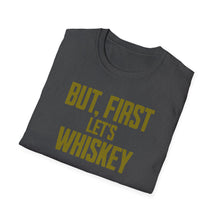 Load image into Gallery viewer, SS T-Shirt, But, First Whiskey
