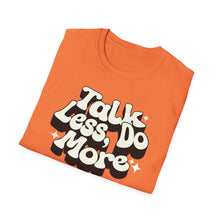 Load image into Gallery viewer, T-Shirt, Talk Less, Do More - Multi Colors
