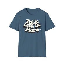 Load image into Gallery viewer, T-Shirt, Talk Less, Do More - Multi Colors
