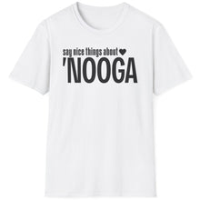 Load image into Gallery viewer, T-Shirt, Say Nice Things About &#39;Nooga - Multi Colors
