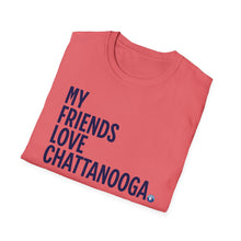 Load image into Gallery viewer, SS T-Shirt, My Friends Love Chattanooga - Multi Colors
