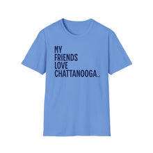 Load image into Gallery viewer, SS T-Shirt, My Friends Love Chattanooga - Multi Colors
