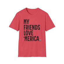 Load image into Gallery viewer, T-Shirt, My Friends Love &#39;Merica - Multi Colors
