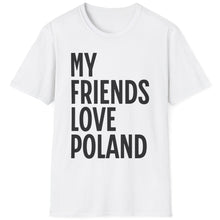 Load image into Gallery viewer, SS T-Shirt, My Friends Love Poland - Multi Colors
