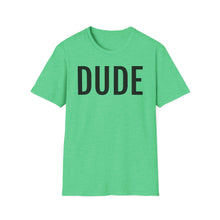 Load image into Gallery viewer, SS T-Shirt, DUDE - Multi Colors
