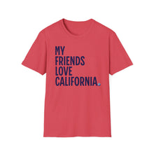 Load image into Gallery viewer, SS T-Shirt, My Friends Love California - Multi Colors
