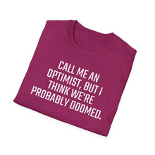 Load image into Gallery viewer, SS T-Shirt, Call Me An Optimist - Multi Colors
