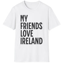 Load image into Gallery viewer, SS T-Shirt, My Friends Love Ireland - Multi Colors
