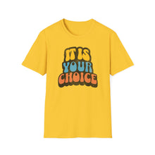 Load image into Gallery viewer, SS T-Shirt, It Is Your Choice - Multi Colors
