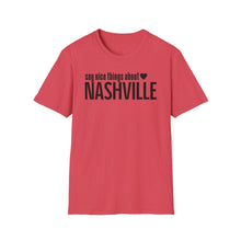 Load image into Gallery viewer, T-Shirt, Say Nice Things Nashville - Multi Colors
