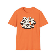 Load image into Gallery viewer, T-Shirt, Talk Less, Do More - Multi Colors
