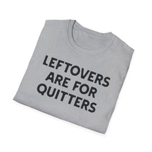 Load image into Gallery viewer, T-Shirt, Leftovers Are for Quitters - Multi Colors
