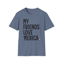 Load image into Gallery viewer, T-Shirt, My Friends Love &#39;Merica - Multi Colors
