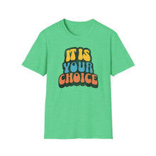 Load image into Gallery viewer, SS T-Shirt, It Is Your Choice - Multi Colors
