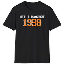 Load image into Gallery viewer, SS T-Shirt, We&#39;ll Always Have 1998 - Multi Colors
