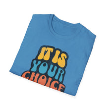 Load image into Gallery viewer, SS T-Shirt, It Is Your Choice - Multi Colors
