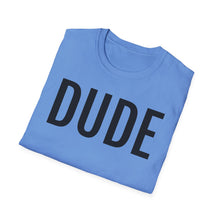 Load image into Gallery viewer, SS T-Shirt, DUDE - Multi Colors
