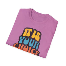 Load image into Gallery viewer, SS T-Shirt, It Is Your Choice - Multi Colors
