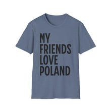 Load image into Gallery viewer, SS T-Shirt, My Friends Love Poland - Multi Colors
