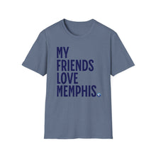 Load image into Gallery viewer, SS T-Shirt, My Friends Love Memphis - Multi Colors
