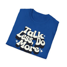 Load image into Gallery viewer, T-Shirt, Talk Less, Do More - Multi Colors
