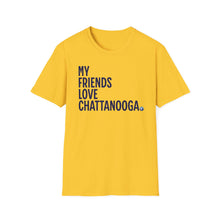 Load image into Gallery viewer, SS T-Shirt, My Friends Love Chattanooga - Multi Colors
