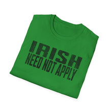 Load image into Gallery viewer, T-Shirt, Irish Need Not Apply - Multi Colors
