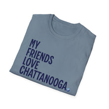 Load image into Gallery viewer, SS T-Shirt, My Friends Love Chattanooga - Multi Colors
