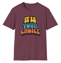 Load image into Gallery viewer, SS T-Shirt, It Is Your Choice - Multi Colors
