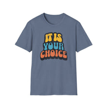 Load image into Gallery viewer, SS T-Shirt, It Is Your Choice - Multi Colors
