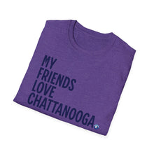 Load image into Gallery viewer, SS T-Shirt, My Friends Love Chattanooga - Multi Colors
