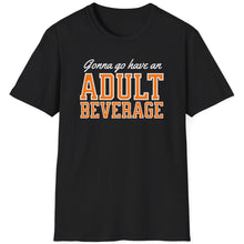 Load image into Gallery viewer, SS T-Shirt, Gonna go have an Adult Beverage - Multi Colors
