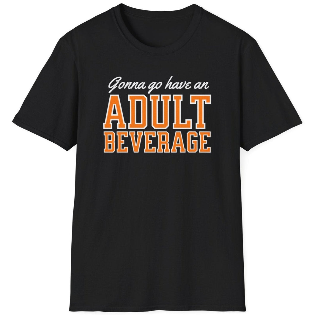 SS T-Shirt, Gonna go have an Adult Beverage - Multi Colors