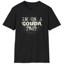 Load image into Gallery viewer, SS T-Shirt, On a Gouda Trip
