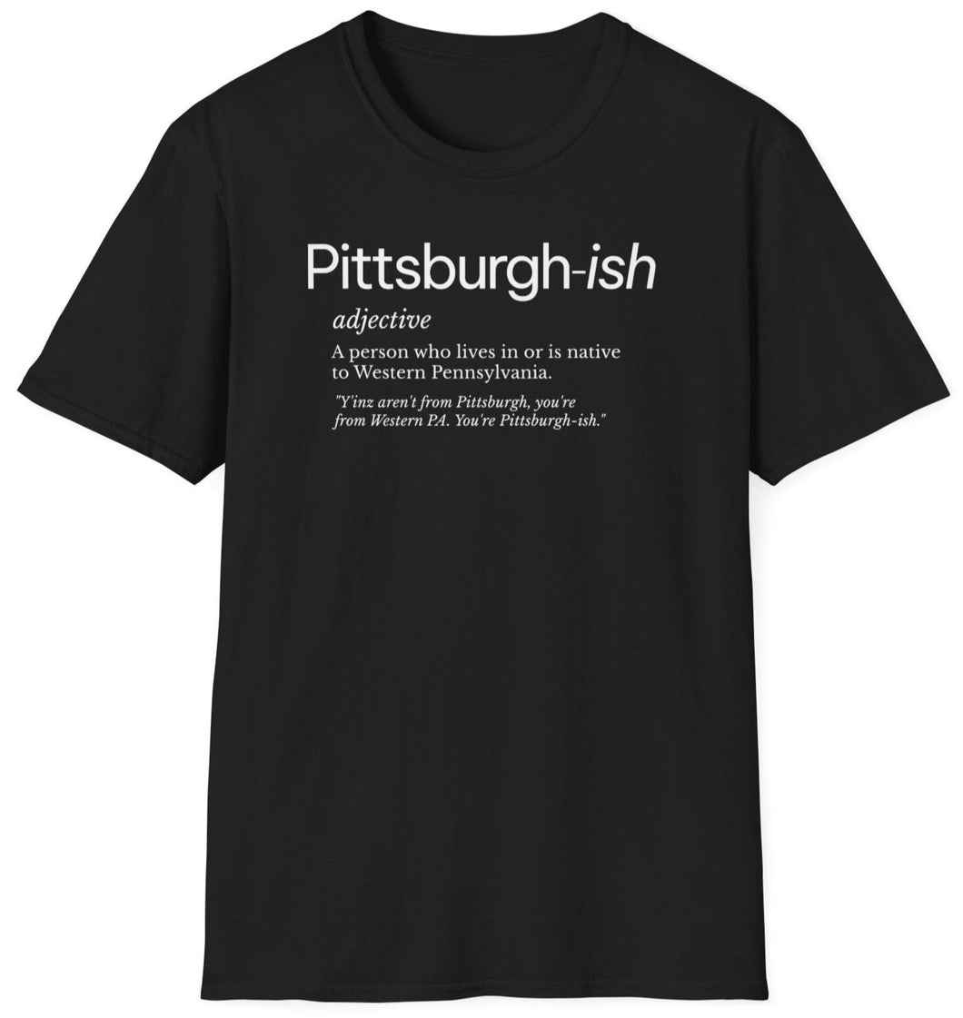 Are you Pittsburgh or just 'pittsburgher-ing' around? Embrace your true Steel City spirit with our 'Pittsburgh-ish t shirt! Whether you're a yinzer through and through or just love the 'burgh vibe, wear it proudly and let everyone know - you're not just living in Pittsburgh, you're living in Pittsburgh!