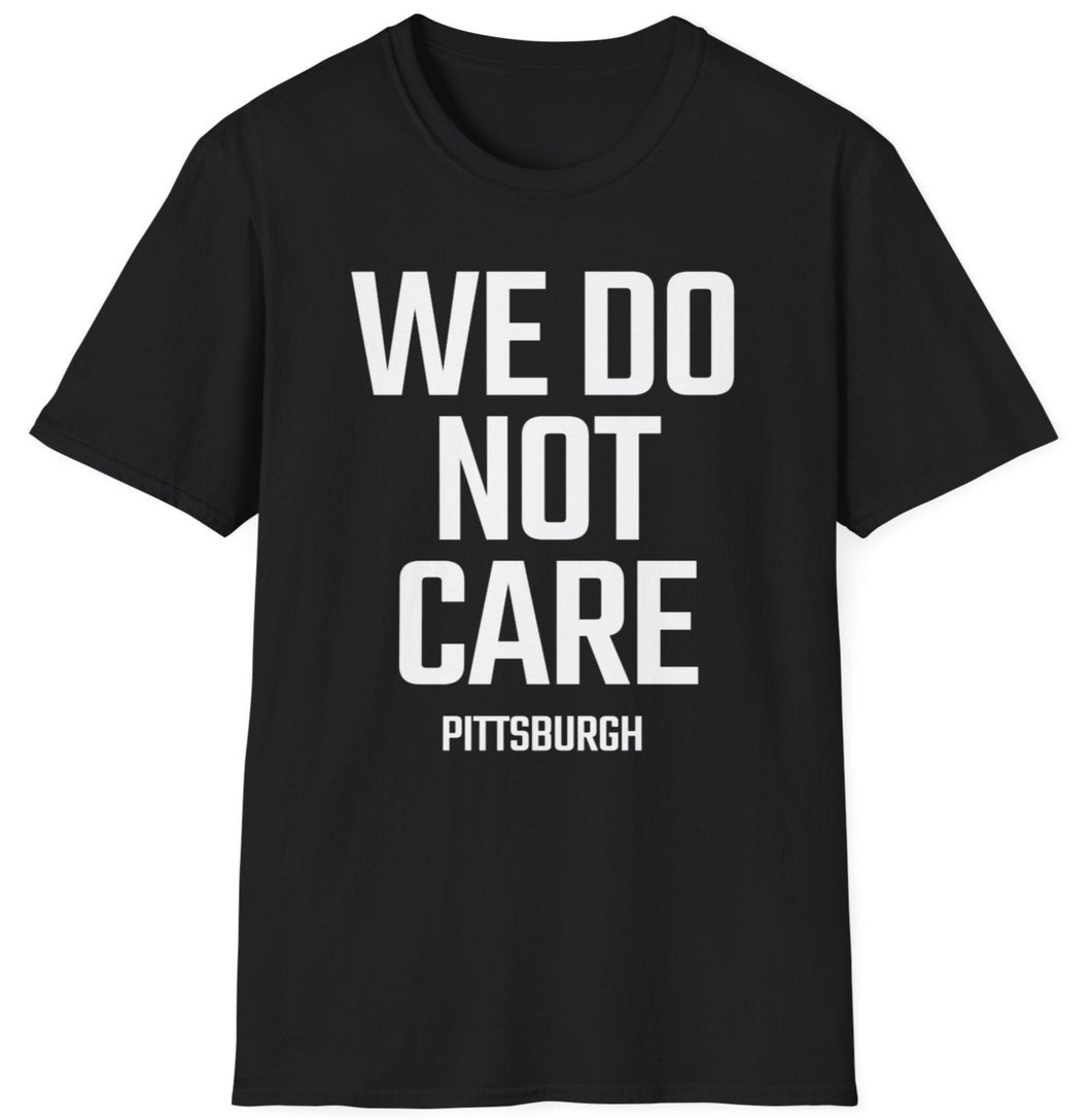 SS T-Shirt, We Do Not Care - Pittsburgh